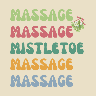 Massage Massage Mistletoe T-Shirt
