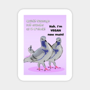 Vegan pigeons Magnet