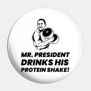 Mr. President Drinks His Protein Shake - Premier Protein Shake Powder Atkins Protein Shakes Pin