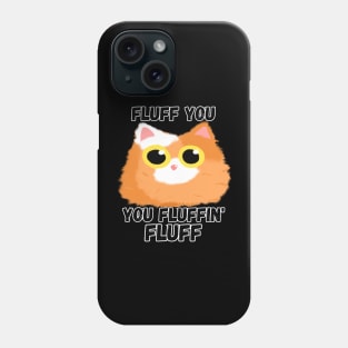 Fluff You [B] Phone Case