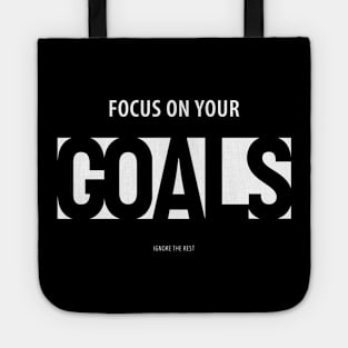 Focus on Your Goals Ignore the Rest Tote