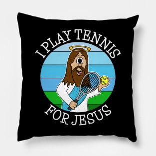 I Play Tennis For Jesus Pillow