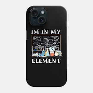 I'm In My Element I Funny Science Chemistry Phone Case