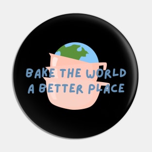 Cute Bake The World A Better Place T-Shirt Pin