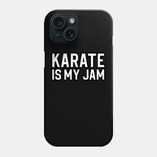 Funny Karate Lover Gift Karate Is My Jam Phone Case