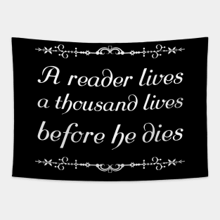 A reader lives a thousand lives before he dies Tapestry