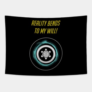 Reality bends to my will - English Tapestry