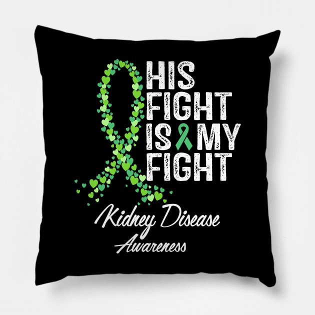 Kidney Disease Awareness His Fight Is My Fight Pillow by RW