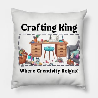 Crafting King:  Where Creativity Reigns Sewing Room Pillow