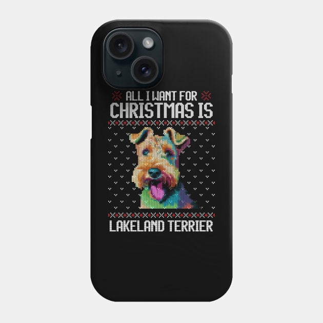 All I Want for Christmas is Lakeland Terrier - Christmas Gift for Dog Lover Phone Case by Ugly Christmas Sweater Gift