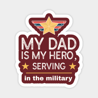 My dad is my hero, serving in the military! Magnet