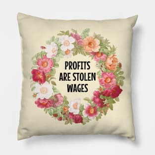 Profits Are Stolen Wages Pillow