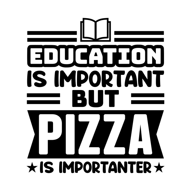 Education is important, but pizza is importanter by colorsplash