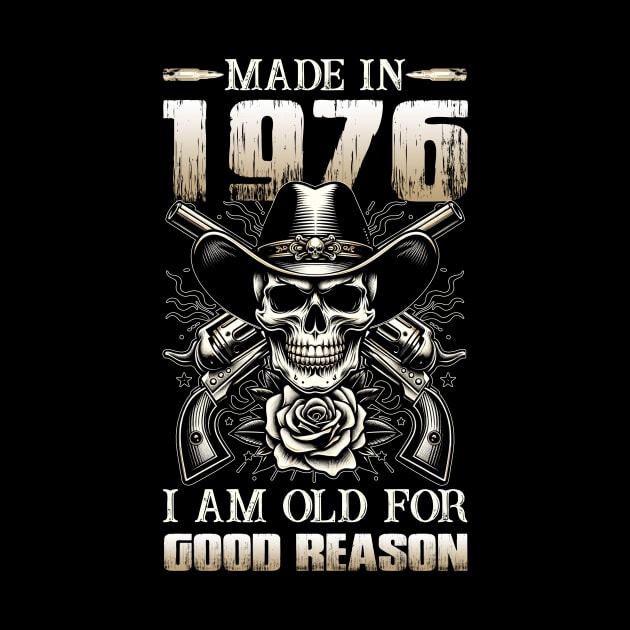 Made In 1976 I'm Old For Good Reason by D'porter