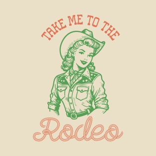 Take me to the rodeo T-Shirt