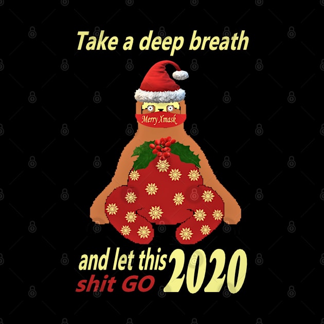 Santa Is Social Distancing - Sloth 'Take A Deep Breath And Let This 2020 Shit Go' by TeesFashion