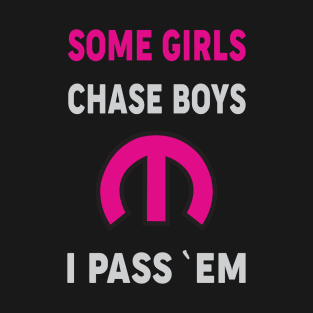 Some Girls Chase Boys T-Shirt