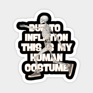 Due To Inflation This is My HUMAN COSTUME Magnet