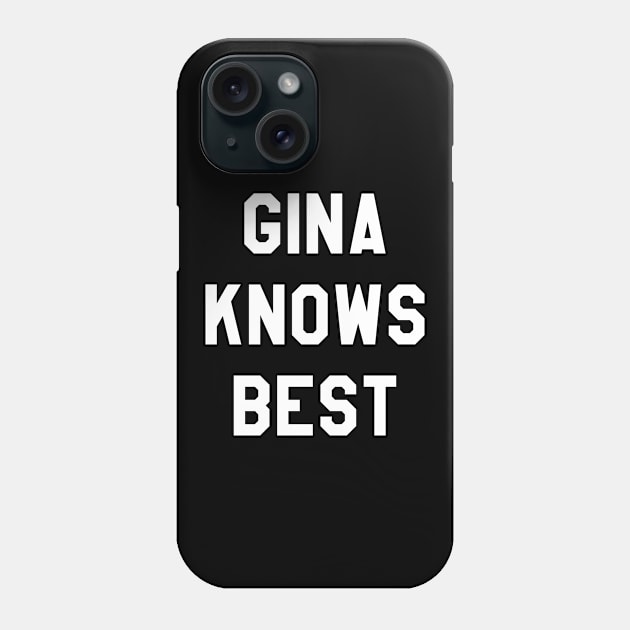 Gina Knows Best 99 Phone Case by ijoshthereforeiam