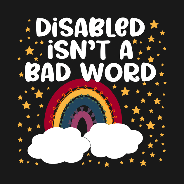 Disabled Isn’t A Bad Word by TheRainbowPossum