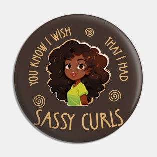 You know I wish that I had Sassy Curls Pin