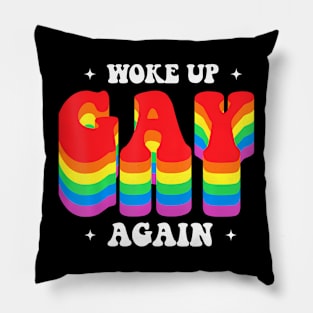 Woke up gay again for a pride gay husband  gay Pillow