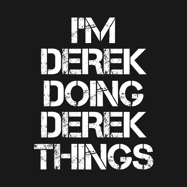Derek Name T Shirt - Derek Doing Derek Things by Skyrick1