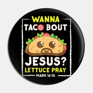 Wanna Taco Bout Jesus Pin