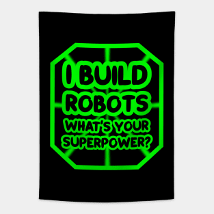 I build robots, what's your superpower? Tapestry