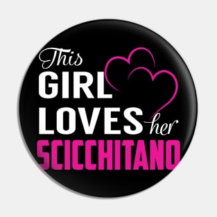 This Girl Loves Her SCICCHITANO Pin