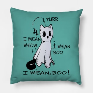 purr i mean meow i mean boo boo! funny kitty ghost Pillow