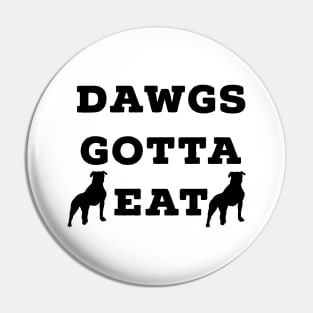 Dawgs Gotta Eat black text Pin