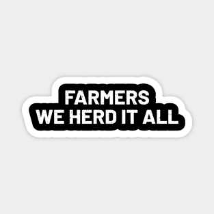 Farmers We Herd It All Magnet