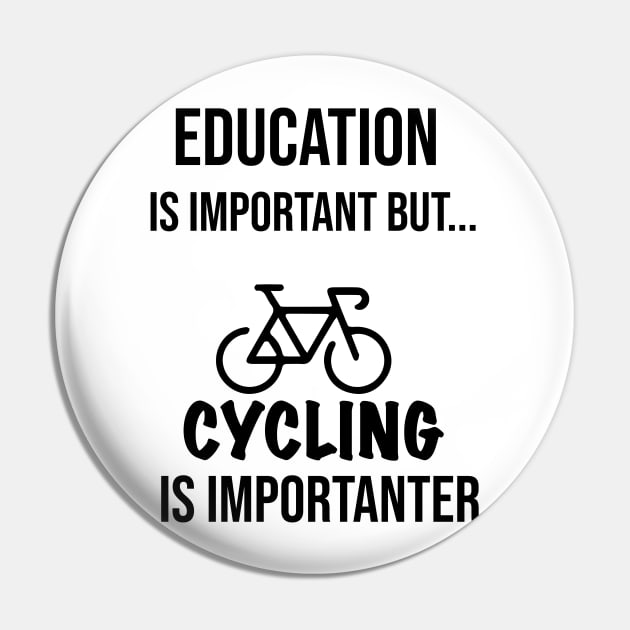 Education Is Important But Cycling Is Importanter #Cycling ,Funny Cycling Pin by MyArtCornerShop