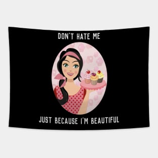Don't Hate Me - Just Because I'm Beautiful Tapestry