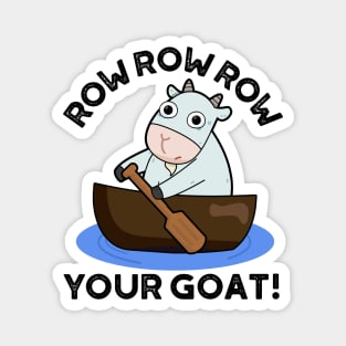 Row Row Row Your Goat Cute Animal Pun Magnet