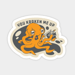 You Kraken Me Up Magnet