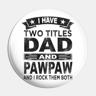 fathers day i have two titles dad and pawpaw Pin