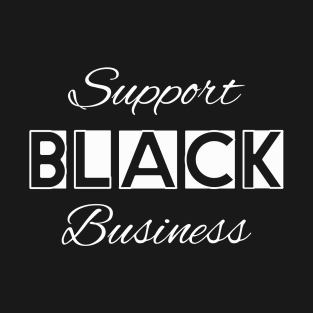 support black business 2 T-Shirt