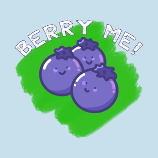 Berry me! T-Shirt