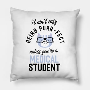 Medical Student Cat Gifts for Cat Lovers - It ain't easy being Purr Fect Pillow