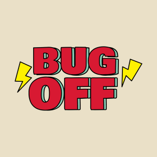 Bug off T-Shirt