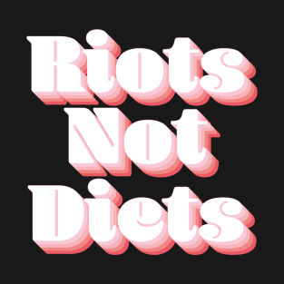 Riots Not Diets T-Shirt