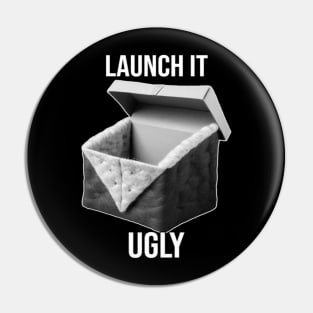 Launch it Ugly - PanfurWare LLC Pin