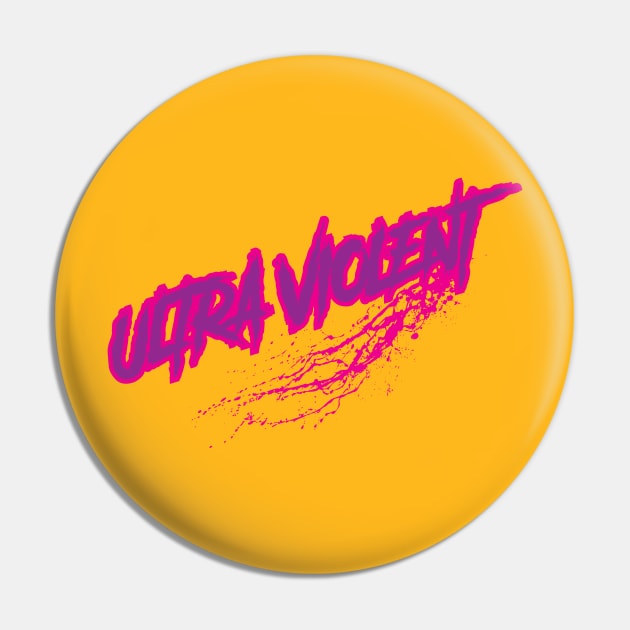 Ultra Violent Pin by mickeyralph