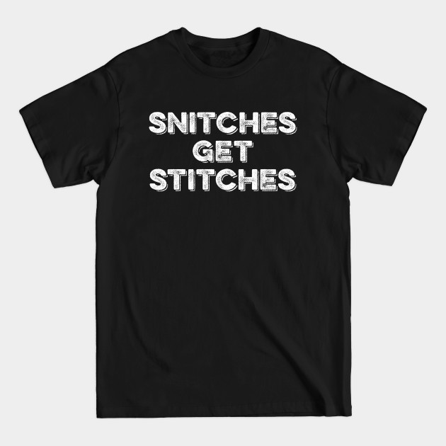 Discover Snitches Get Stitches - Snitches Get Stitches - T-Shirt