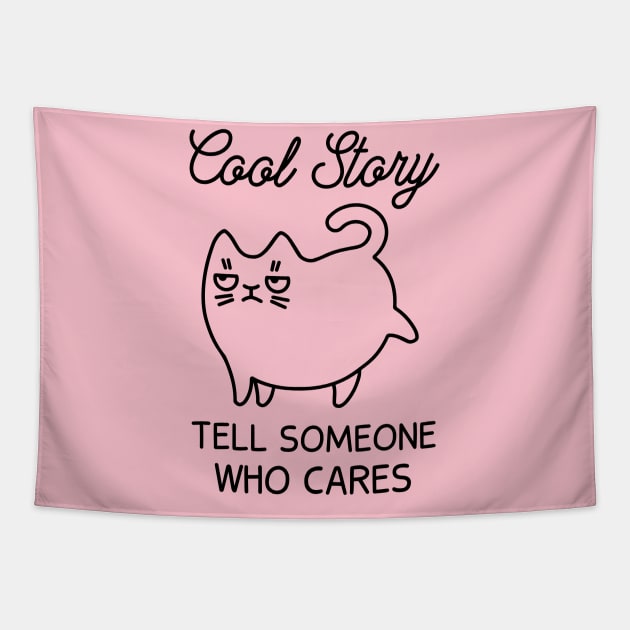 Cool Story - Tell Someone Who Cares (Pink) Tapestry by Mystik Media LLC