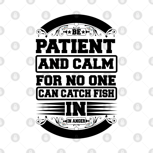 Be Patient And Calm For No One Can Catch Fish In Anger by CosmicCat