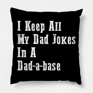 I Keep All My Dad Jokes In A Dad-a-base Pillow