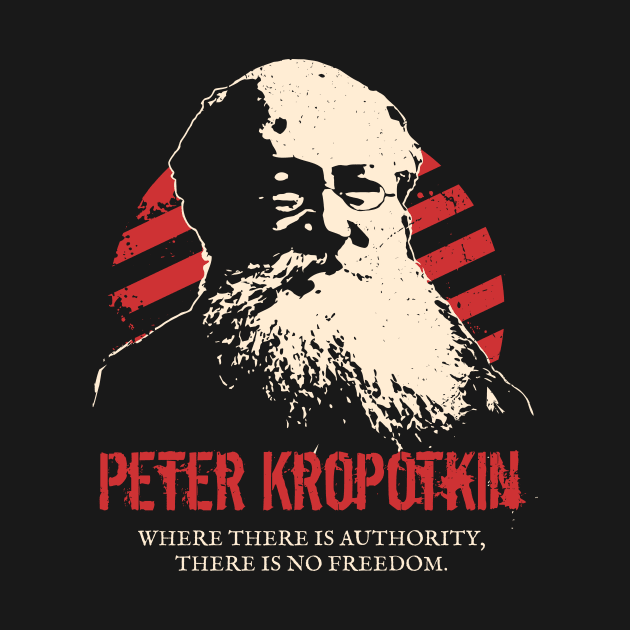 Peter Kropotkin - Anarchists by dan89